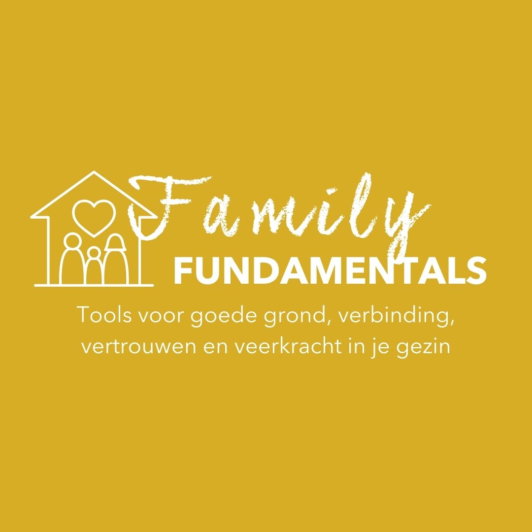 Family Fundamentals Family Fundamentals: tools voor goede grond, verbinding, vertrouwen en veerkracht in je gezin.